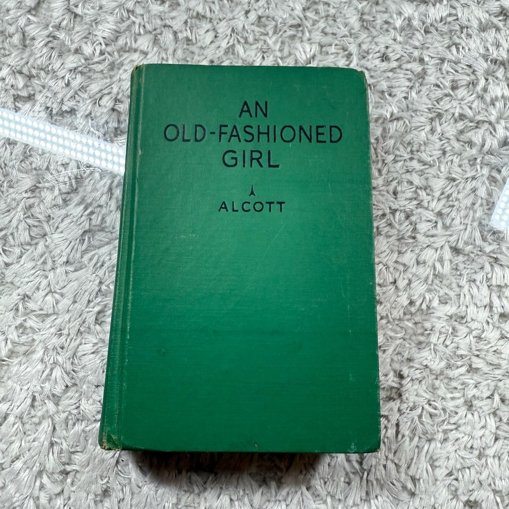 An Old Fashioned Girl by Louisa M Alcott Antique Book Collectible 1930s